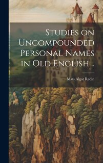 Front cover_Studies on Uncompounded Personal Names in Old English ..