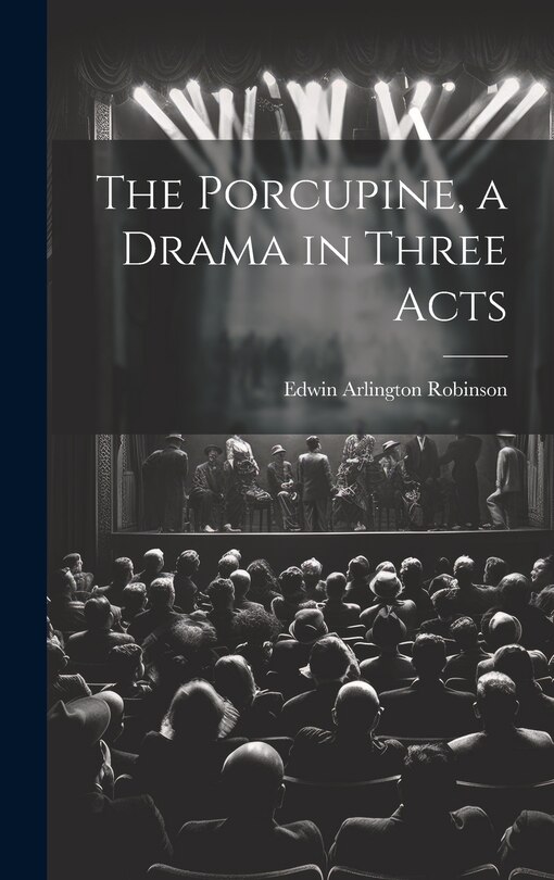 Couverture_The Porcupine, a Drama in Three Acts
