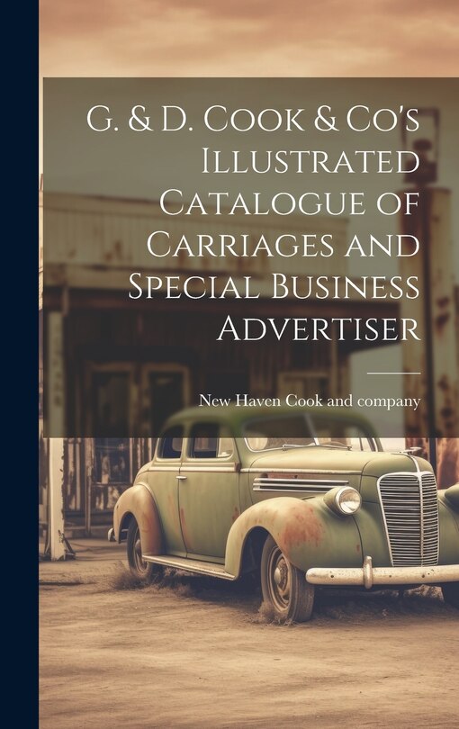 Front cover_G. & D. Cook & Co's Illustrated Catalogue of Carriages and Special Business Advertiser