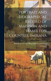 Couverture_Portrait and Biographical Record of Madison and Hamilton Counties, Indiana
