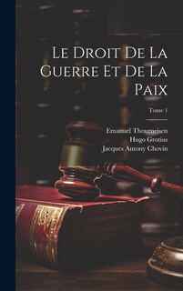 Couverture_Le droit de la guerre et de la paix; Tome 1