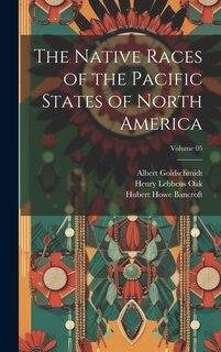 Couverture_The Native Races of the Pacific States of North America; Volume 05