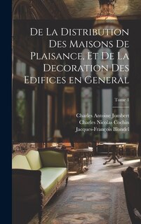 Front cover_De la distribution des maisons de plaisance, et de la decoration des edifices en general; Tome 1