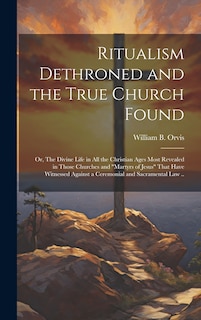 Front cover_Ritualism Dethroned and the True Church Found