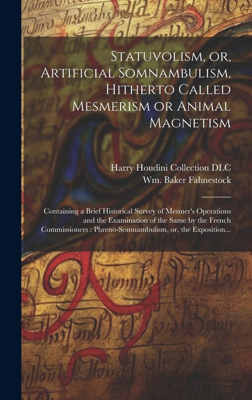 Front cover_Statuvolism, or, Artificial Somnambulism, Hitherto Called Mesmerism or Animal Magnetism