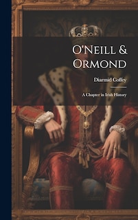 Front cover_O'Neill & Ormond; a Chapter in Irish History