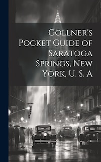 Front cover_Gollner's Pocket Guide of Saratoga Springs, New York, U. S. A
