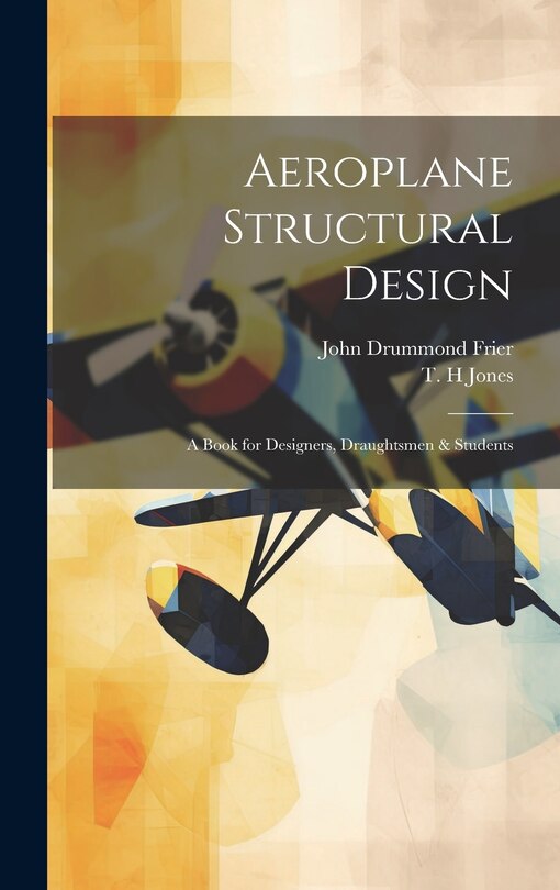 Front cover_Aeroplane Structural Design; a Book for Designers, Draughtsmen & Students