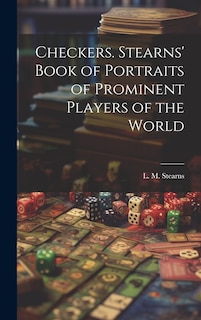 Front cover_Checkers. Stearns' Book of Portraits of Prominent Players of the World
