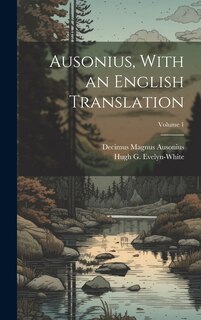 Couverture_Ausonius, With an English Translation; Volume 1