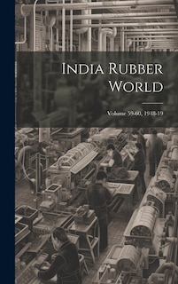 Front cover_India Rubber World; Volume 59-60, 1918-19