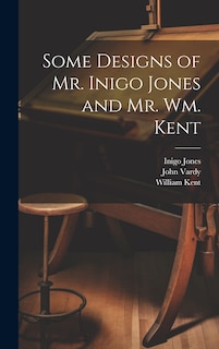 Front cover_Some Designs of Mr. Inigo Jones and Mr. Wm. Kent