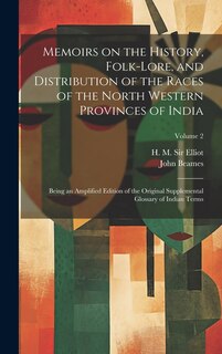 Couverture_Memoirs on the History, Folk-lore, and Distribution of the Races of the North Western Provinces of India; Being an Amplified Edition of the Original Supplemental Glossary of Indian Terms; Volume 2