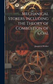 Front cover_Mechanical Stokers Including the Theory of Combustion of Coal
