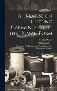 Couverture_A Treatise on Cutting Garments to Fit the Human Form