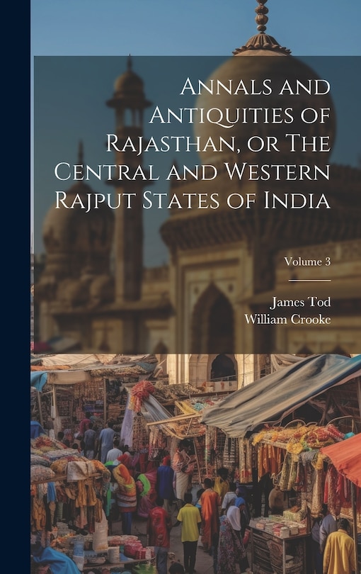 Front cover_Annals and Antiquities of Rajasthan, or The Central and Western Rajput States of India; Volume 3