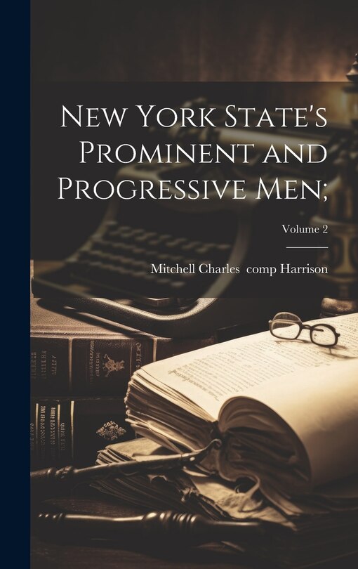 Couverture_New York State's Prominent and Progressive Men;; Volume 2
