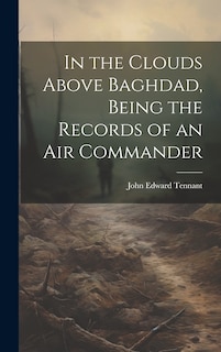 Couverture_In the Clouds Above Baghdad, Being the Records of an Air Commander