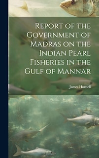 Couverture_Report of the Government of Madras on the Indian Pearl Fisheries in the Gulf of Mannar