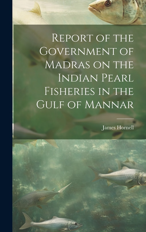 Couverture_Report of the Government of Madras on the Indian Pearl Fisheries in the Gulf of Mannar