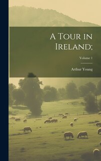 Front cover_A Tour in Ireland;; Volume 1