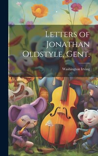 Front cover_Letters of Jonathan Oldstyle, Gent.