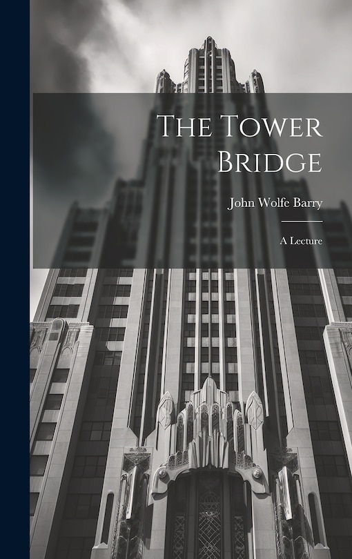 Front cover_The Tower Bridge; a Lecture