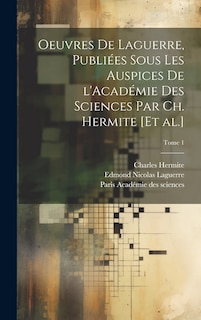 Front cover_Oeuvres de Laguerre, publiées sous les auspices de l'Académie des sciences par Ch. Hermite [et al.]; Tome 1
