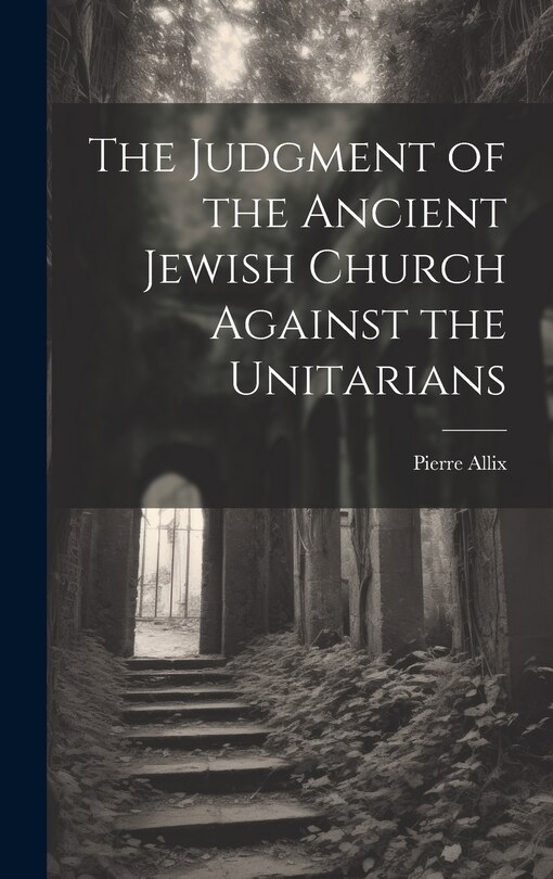Couverture_The Judgment of the Ancient Jewish Church Against the Unitarians