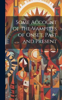 Front cover_Some Account of the Vampires of Onset, Past and Present