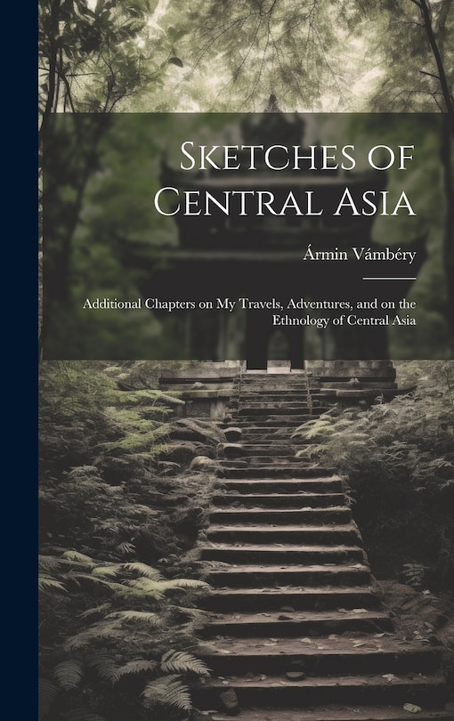 Couverture_Sketches of Central Asia; Additional Chapters on My Travels, Adventures, and on the Ethnology of Central Asia