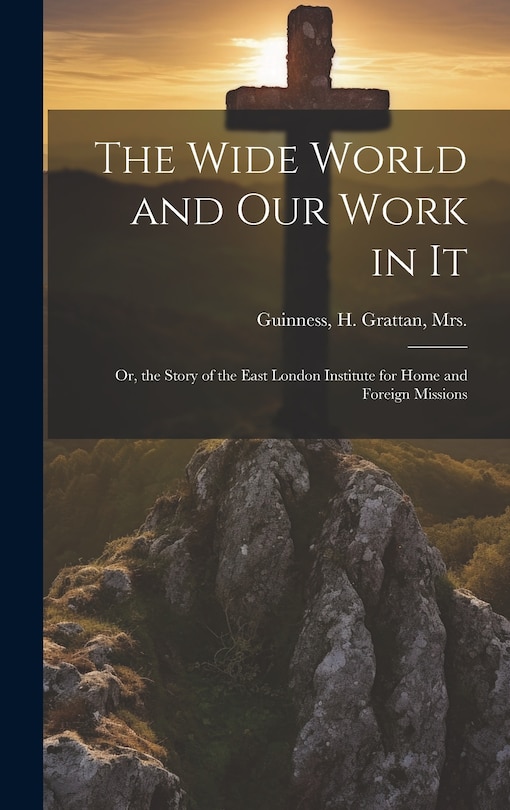 Front cover_The Wide World and Our Work in It
