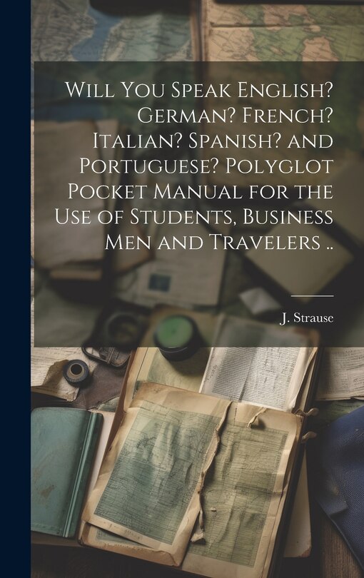 Front cover_Will You Speak English? German? French? Italian? Spanish? and Portuguese? Polyglot Pocket Manual for the Use of Students, Business Men and Travelers ..