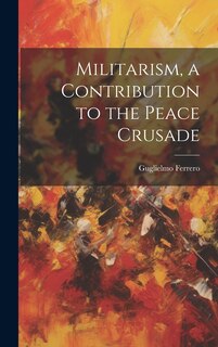Front cover_Militarism, a Contribution to the Peace Crusade