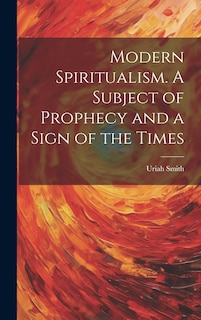 Couverture_Modern Spiritualism. A Subject of Prophecy and a Sign of the Times