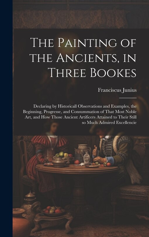Front cover_The Painting of the Ancients, in Three Bookes