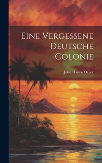 Front cover_Eine Vergessene Deutsche Colonie