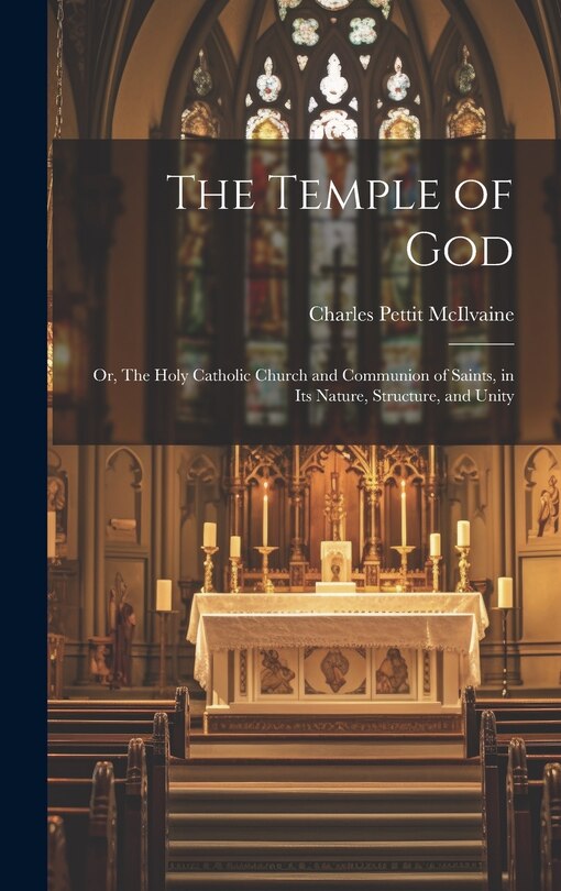 Front cover_The Temple of God; or, The Holy Catholic Church and Communion of Saints, in Its Nature, Structure, and Unity