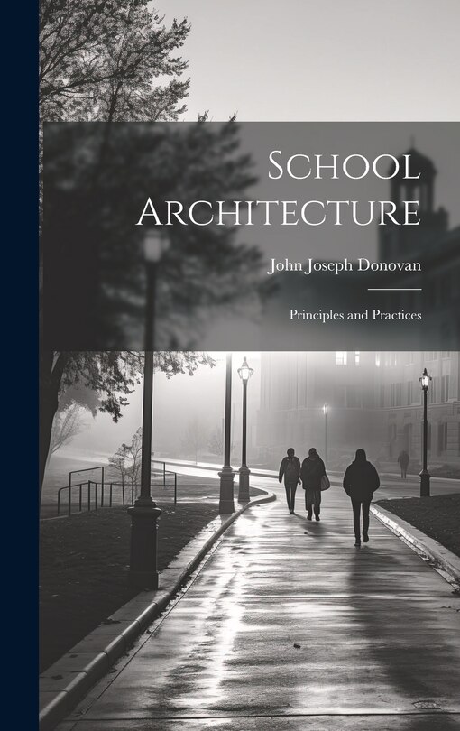 Front cover_School Architecture; Principles and Practices