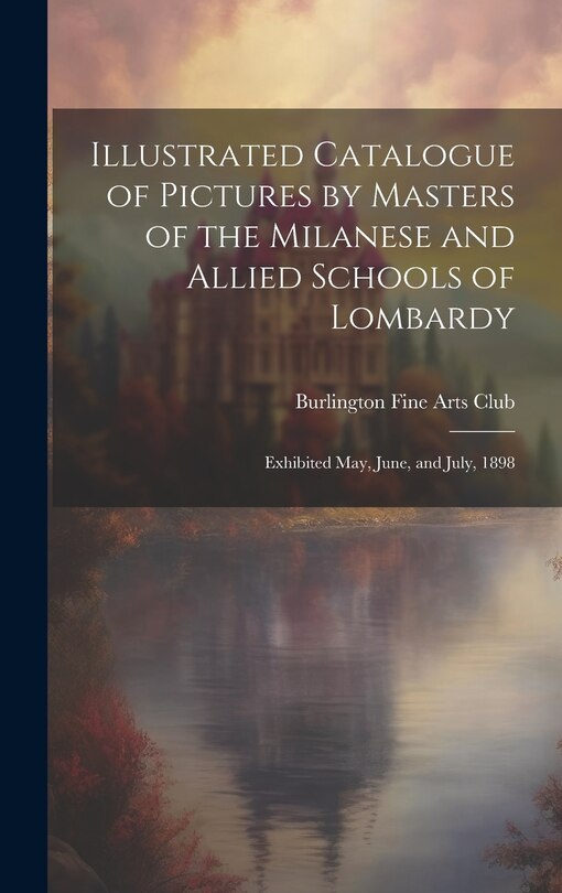 Front cover_Illustrated Catalogue of Pictures by Masters of the Milanese and Allied Schools of Lombardy; Exhibited May, June, and July, 1898