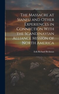 Front cover_The Massacre at Sianfu and Other Experiences in Connection With the Scandinavian Alliance Mission of North America