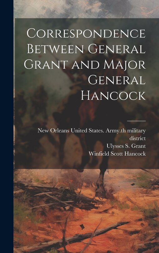 Couverture_Correspondence Between General Grant and Major General Hancock