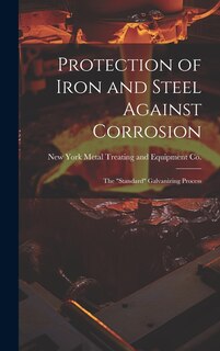 Couverture_Protection of Iron and Steel Against Corrosion; the standard Galvanizing Process