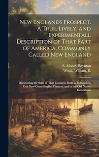 Couverture_New Englands Prospect. A True, Lively, and Experimentall Description of That Part of America, Commonly Called New England