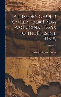 Front cover_A History of Old Kinderhook From Aboriginal Days to the Present Time;; Volume 2