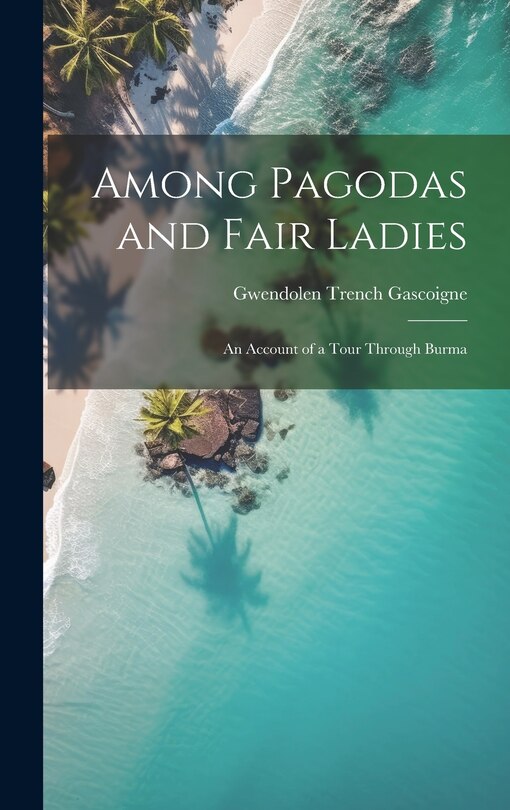 Couverture_Among Pagodas and Fair Ladies; an Account of a Tour Through Burma