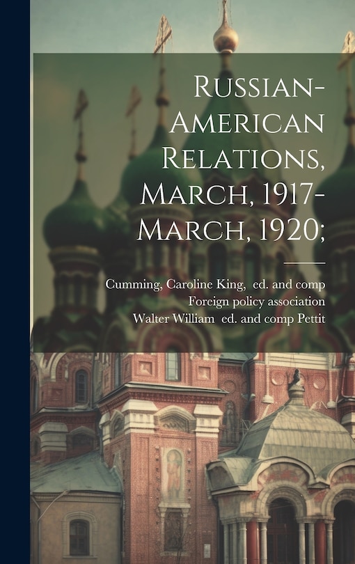 Front cover_Russian-American Relations, March, 1917-March, 1920;