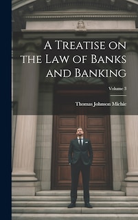Couverture_A Treatise on the Law of Banks and Banking; Volume 3