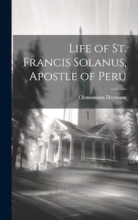 Front cover_Life of St. Francis Solanus, Apostle of Peru