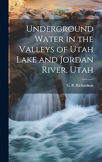 Front cover_Underground Water in the Valleys of Utah Lake and Jordan River, Utah